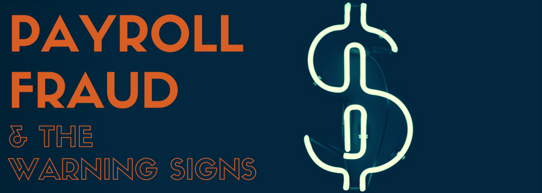 Payroll fraud warning signs and how to spot them!